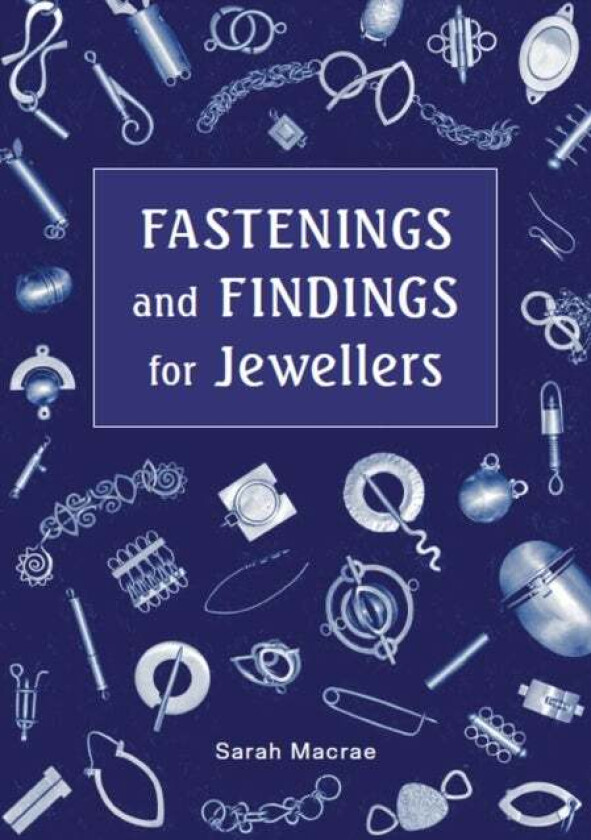 Fastenings and Findings for Jewellers av Sarah Macrae