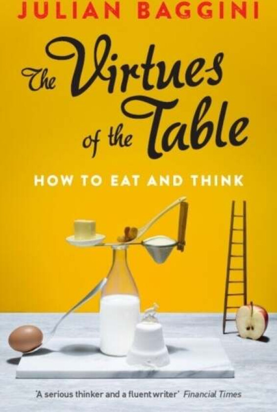 The Virtues of the Table av Julian Baggini