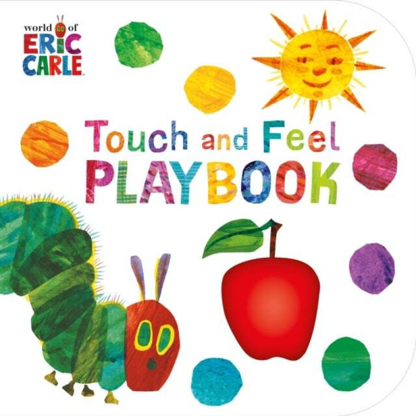 The Very Hungry Caterpillar: Touch and Feel Playbook av Eric Carle