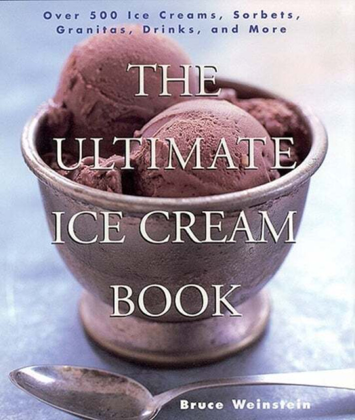The Ultimate Ice Cream Book av Bruce Weinstein