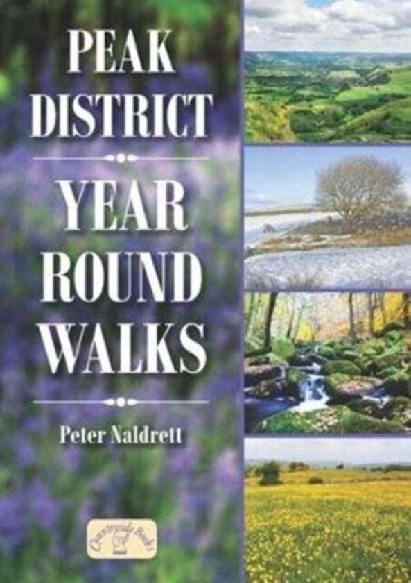 Peak District Year Round Walks av Peter Naldrett