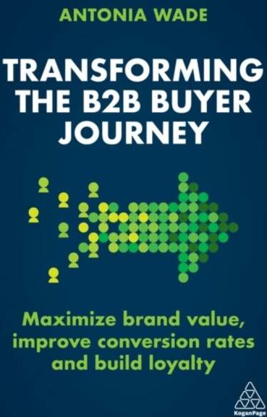 Transforming the B2B Buyer Journey av Antonia Wade
