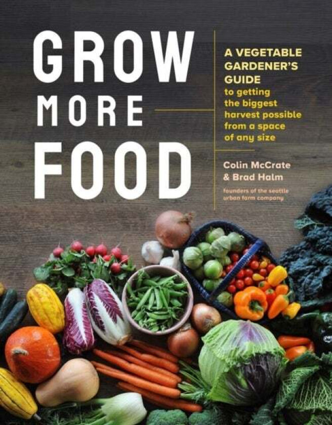 Grow More Food av Brad Halm, Colin McCrate