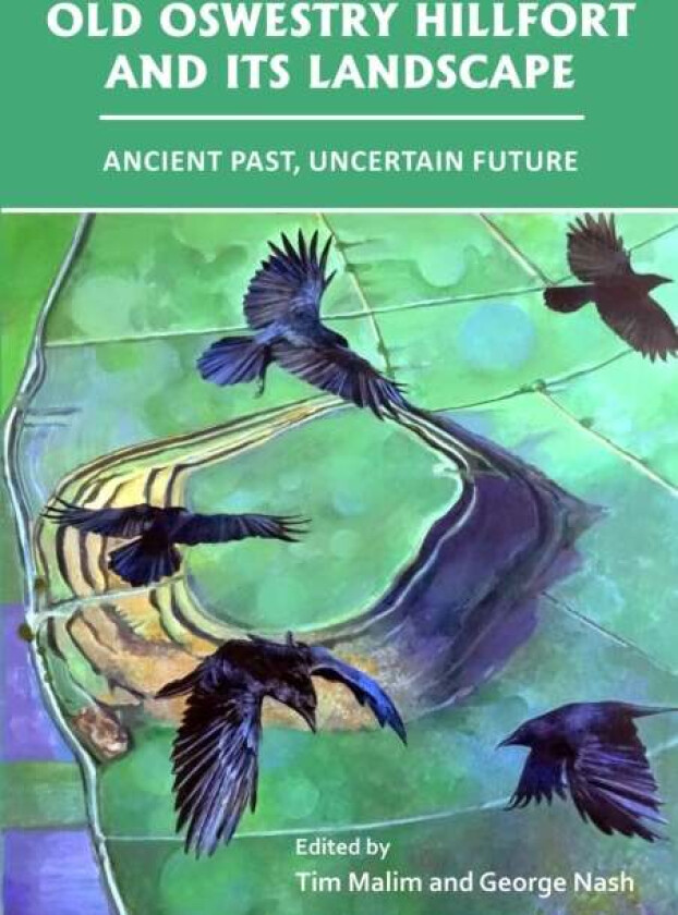 Old Oswestry Hillfort and its Landscape: Ancient Past, Uncertain Future