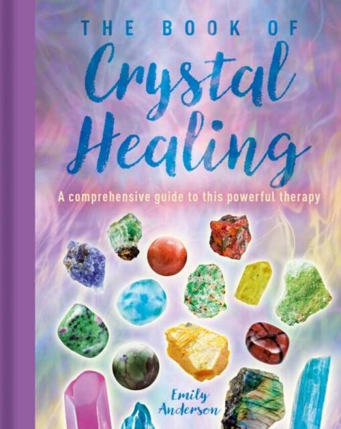 The Book of Crystal Healing av Emily Anderson