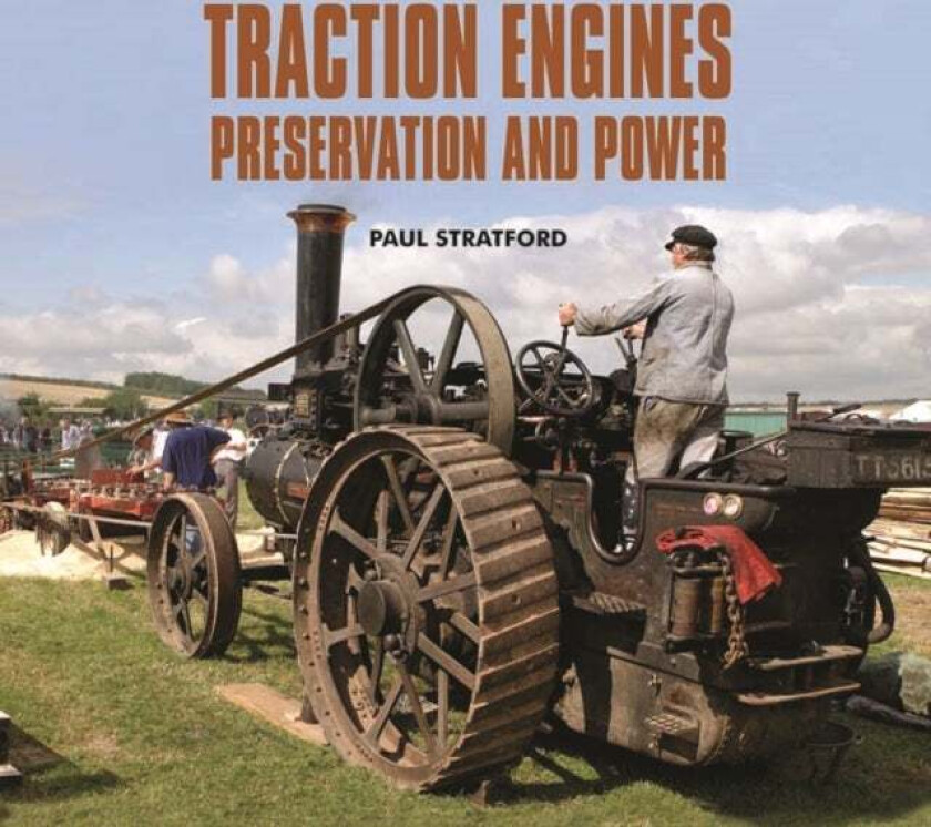 Traction Engines Preservation and Power av Paul Stratford