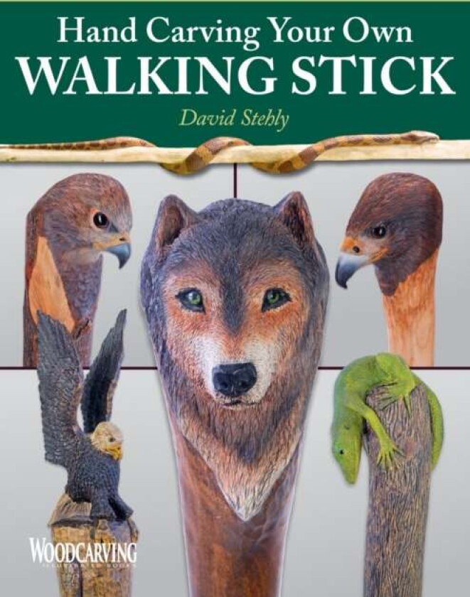 Hand Carving Your Own Walking Stick av David Stehly