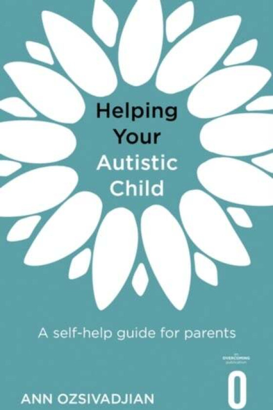 Helping Your Autistic Child av Ann Ozsivadjian