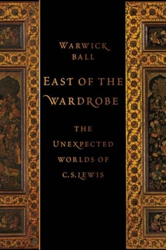 East of the Wardrobe av Warwick (Archaeologist) Ball