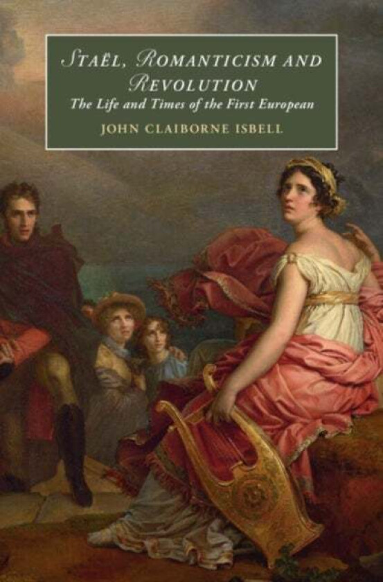 Stael, Romanticism and Revolution av John Claiborne (University of Texas Rio Grande Valley) Isbell