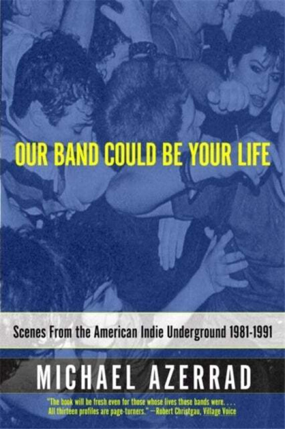 Our Band Could Be Your Life Av Michael Azerrad