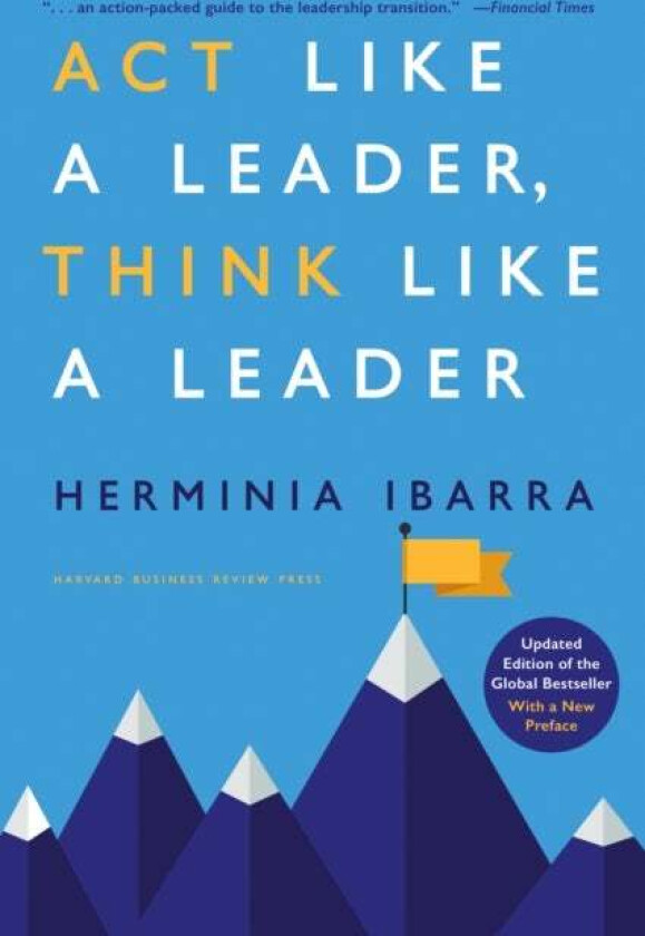 Act Like a Leader, Think Like a Leader av Herminia Ibarra