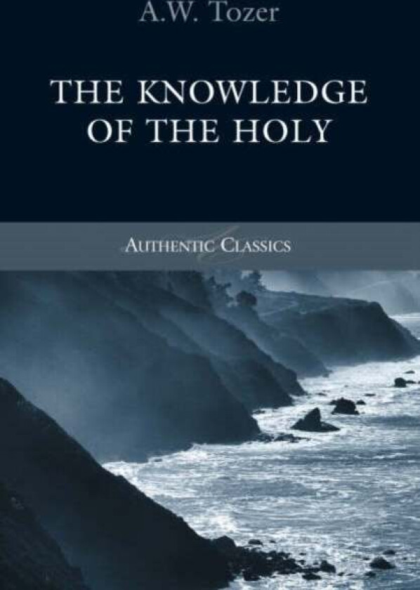 Knowledge of the Holy av Aw Tozer