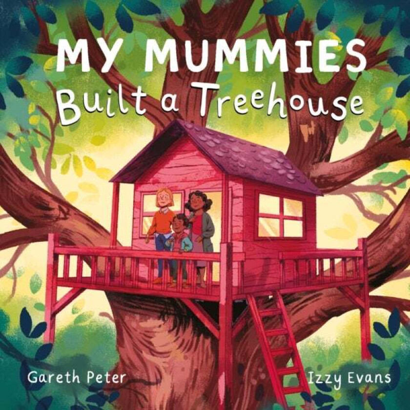 My Mummies Built a Treehouse av Gareth Peter