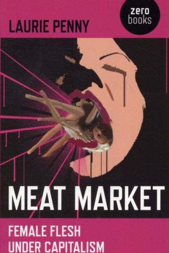 Meat Market - Female flesh under capitalism av Laurie Penny