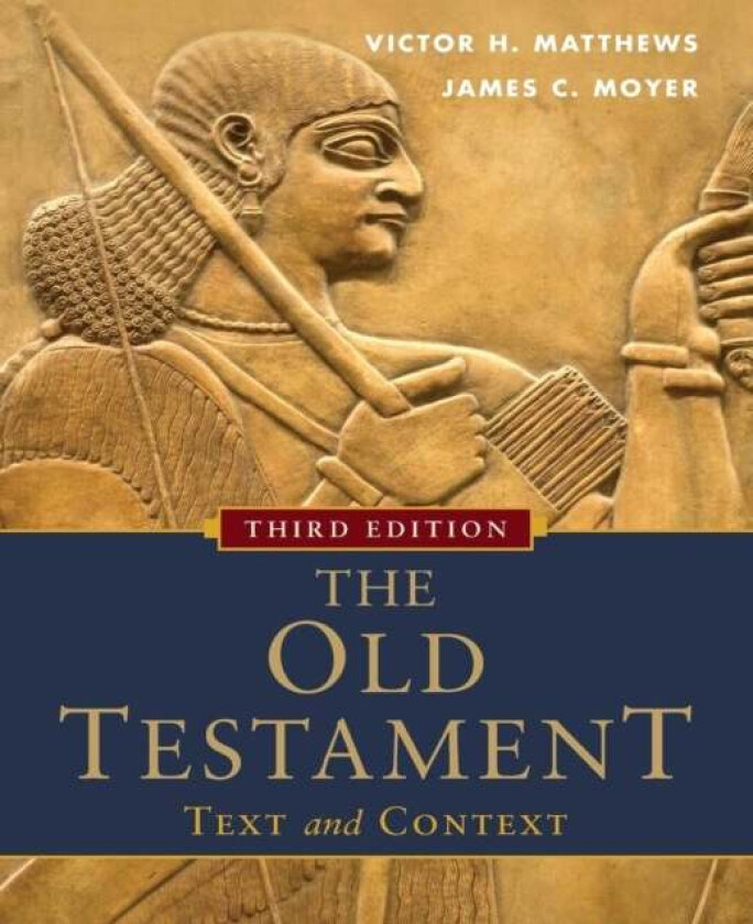 The Old Testament: Text and Context av Victor H. Matthews, James C. Moyer