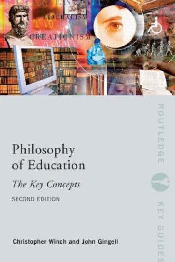 Philosophy of Education: The Key Concepts av John (University of Northampton UK) Gingell, Christopher Winch