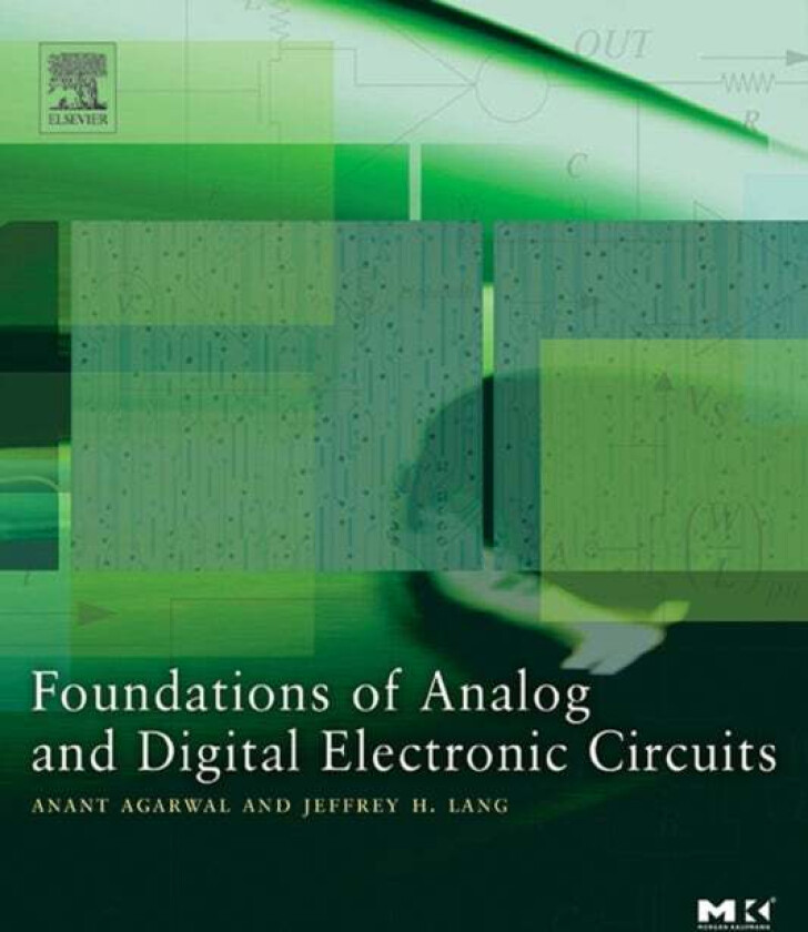 Foundations of Analog and Digital Electronic Circuits av Anant (Director MIT's Computer Science and Artificial Intelligence Laboratory (CSAIL) an