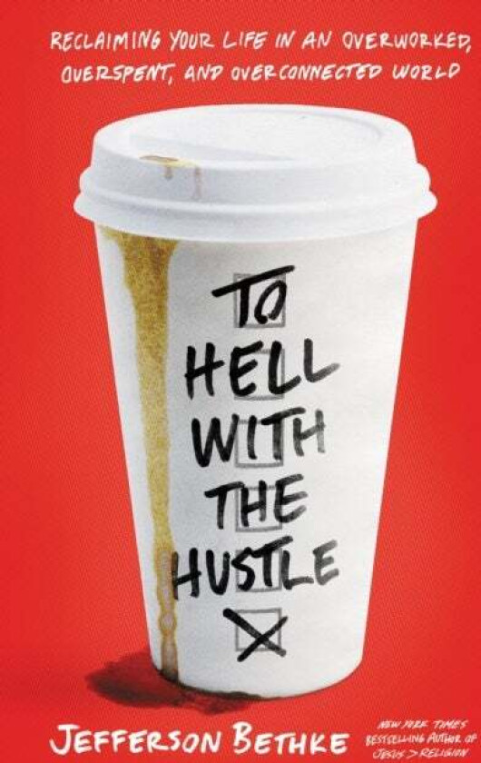 To Hell with the Hustle av Jefferson Bethke