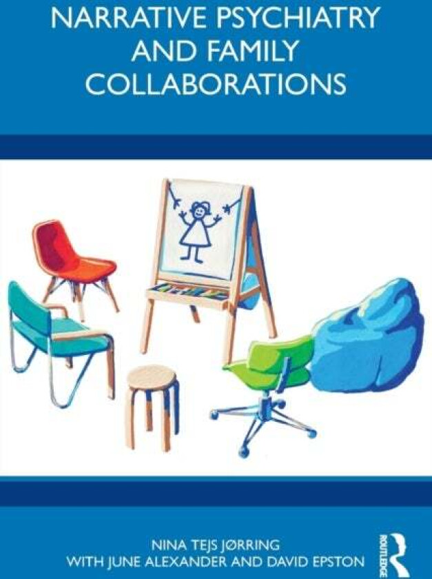 Narrative Psychiatry and Family Collaborations av NINA JORRING, June (writer editor and newspaper columnist Australia) Alexander, David Epston