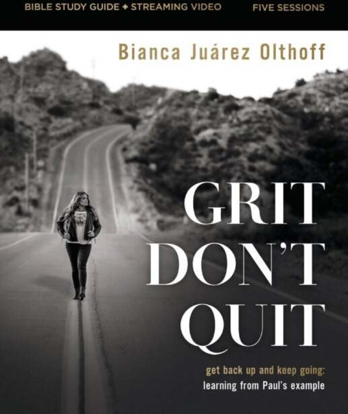 Grit Don't Quit Bible Study Guide plus Streaming Video av Bianca Juarez Olthoff