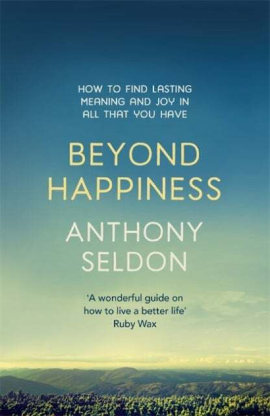 Beyond Happiness av Anthony Seldon