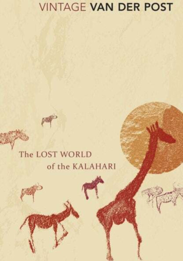 The Lost World of the Kalahari av Sir Laurens Van Der Post