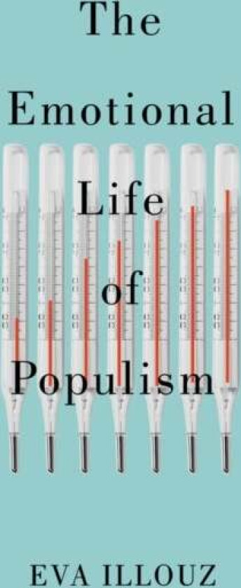The Emotional Life of Populism av Eva (The Hebrew University of Jersalem) Illouz