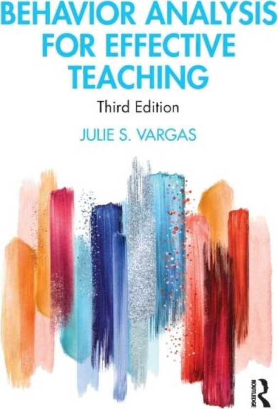 Behavior Analysis for Effective Teaching av Julie S. (B.F. Skinner Foundation USA) Vargas