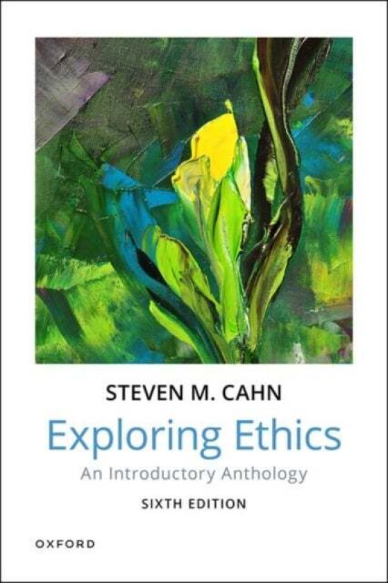 Exploring Ethics av Steven (Professor of Philosophy Professor of Philosophy City University of New York Graduate Center) Cahn