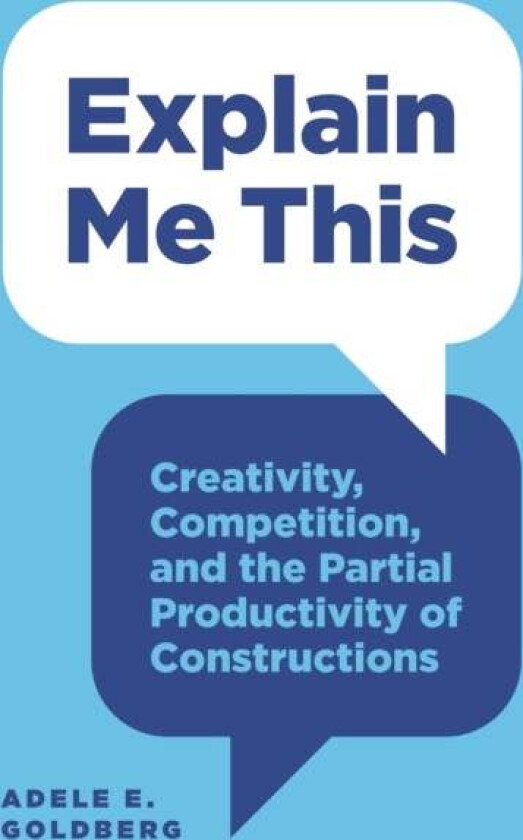 Explain Me This av Adele E. Goldberg