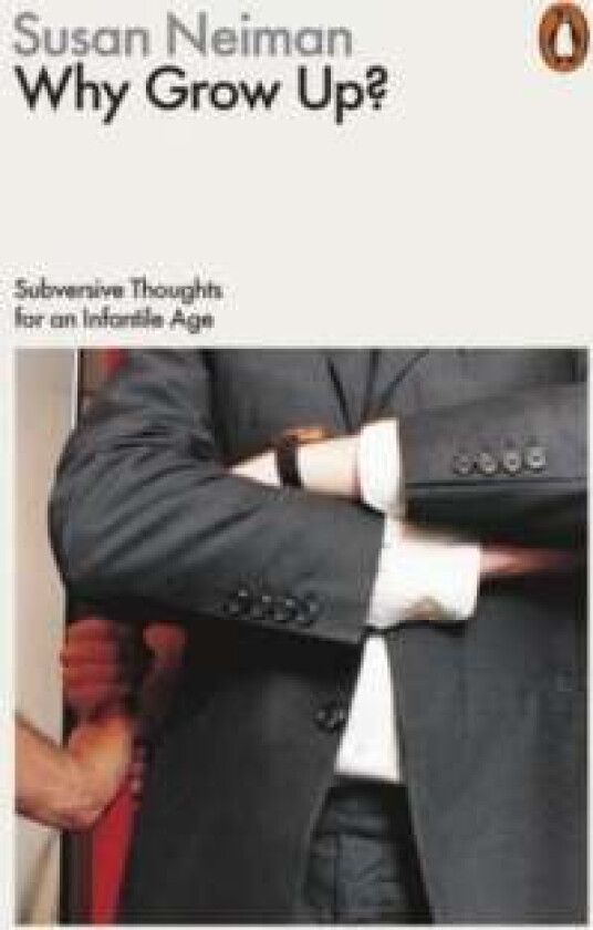 Why Grow Up? av Susan Neiman