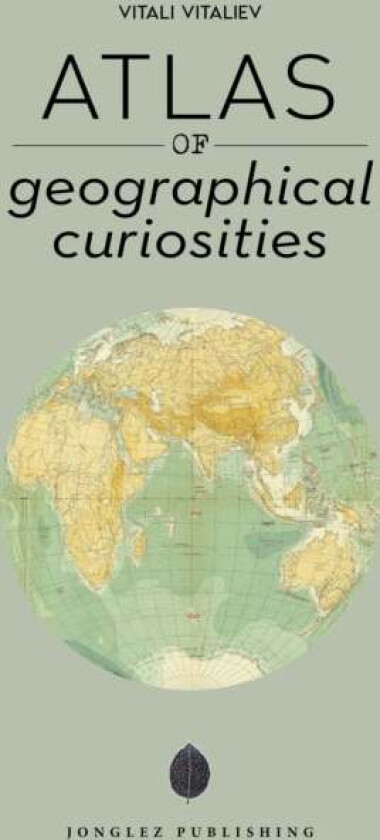 Atlas of Geographical Curiosities av Vitali Vitaliev