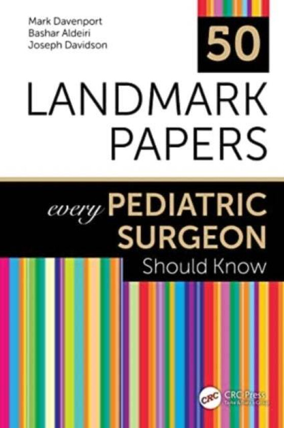 50 Landmark Papers every Pediatric Surgeon Should Know av Mark (King's College Hospital London UK) Davenport, Bashar Aldeiri, Joseph Davidson