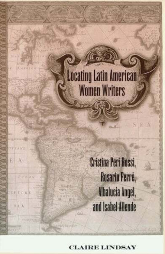 Locating Latin American Women Writers av Claire Lindsay