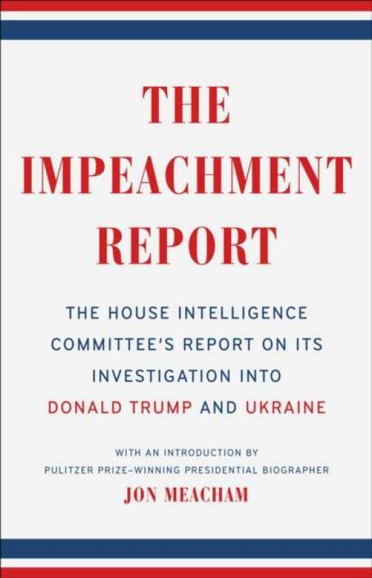 The Impeachment Report av House Intelligence Committee, Jon Meacham