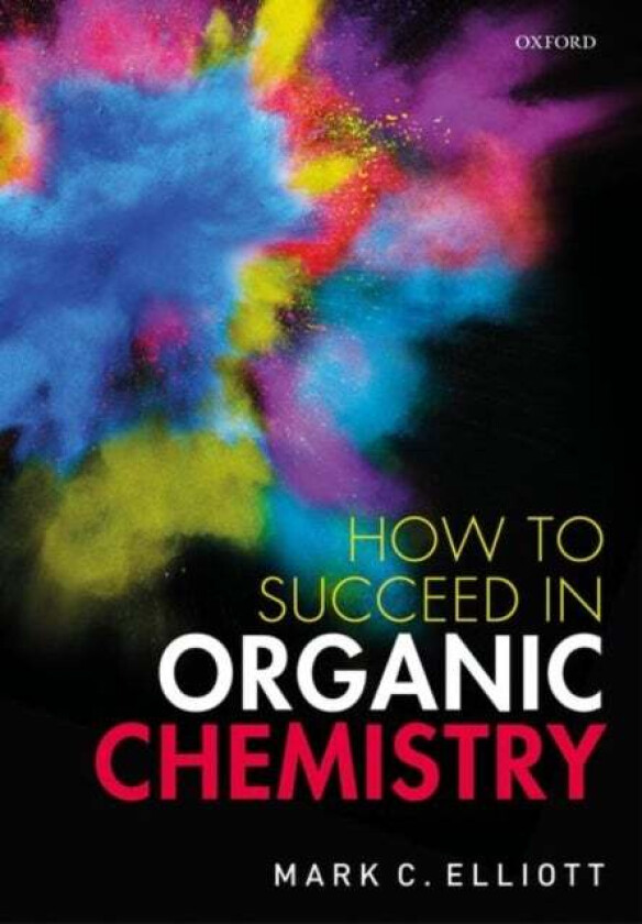 How to Succeed in Organic Chemistry av Mark C. (Senior Lecturer in Organic Chemistry and Deputy Director of Learning and Teaching Senior Lecturer in O