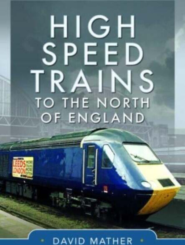 High Speed Trains to the North of England av David Mather