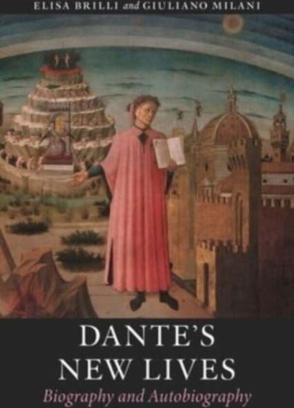 Dante's New Lives av Elisa Brilli, Giuliano Milani