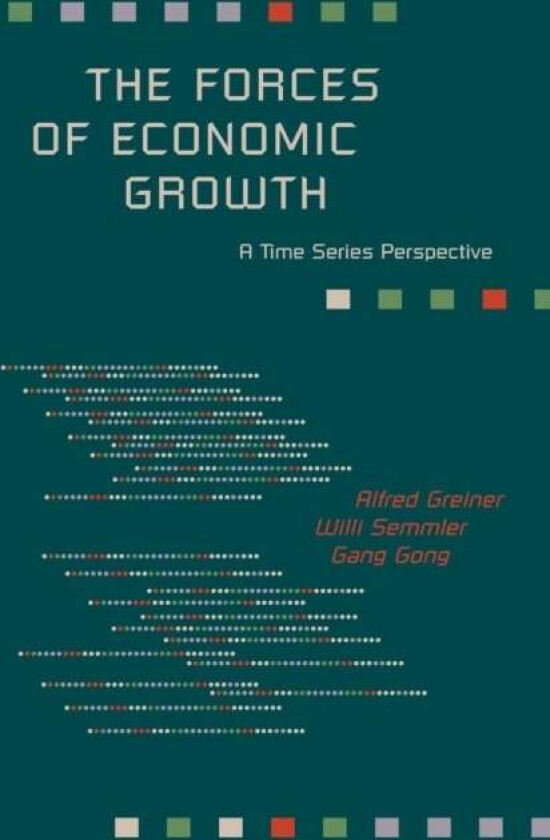 The Forces of Economic Growth av Alfred Greiner, Willi Semmler, Gang Gong