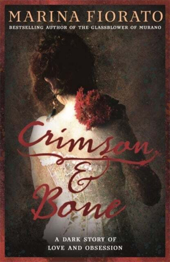 Crimson and Bone: a dark and gripping tale of love and obsession av Marina Fiorato