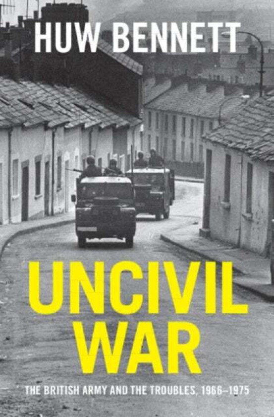 Uncivil War av Huw (Cardiff University) Bennett