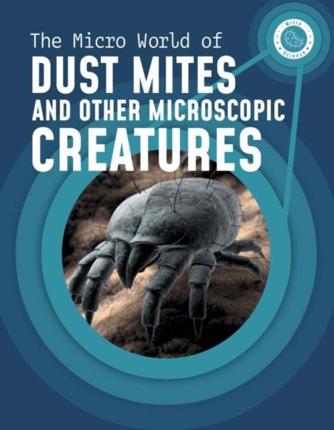 The Micro World of Dust Mites and Other Microscopic Creatures av Melissa Mayer
