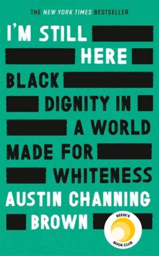 I'm Still Here: Black Dignity in a World Made for Whiteness av Austin Channing Brown