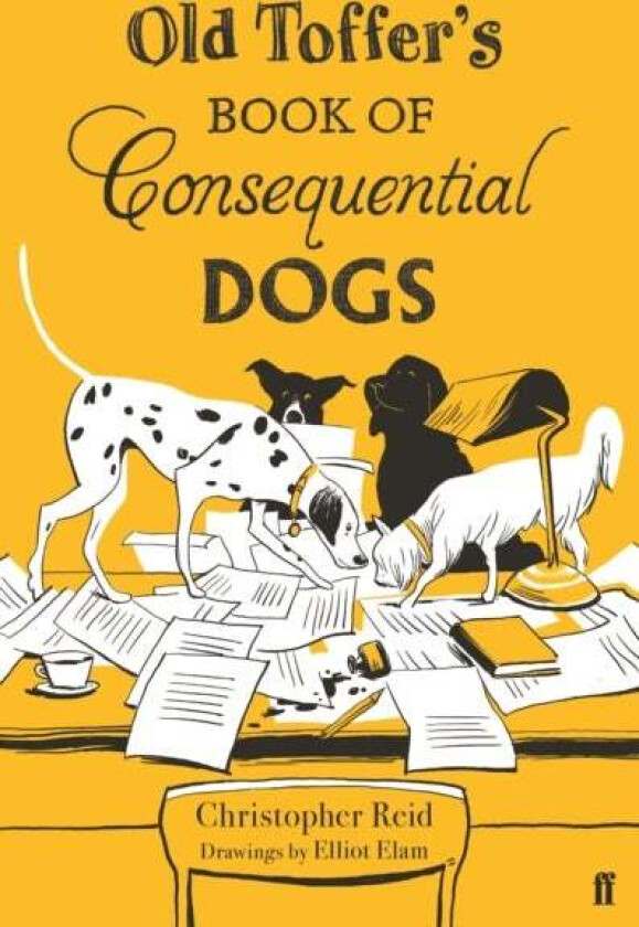 Old Toffer's Book of Consequential Dogs av Christopher Reid