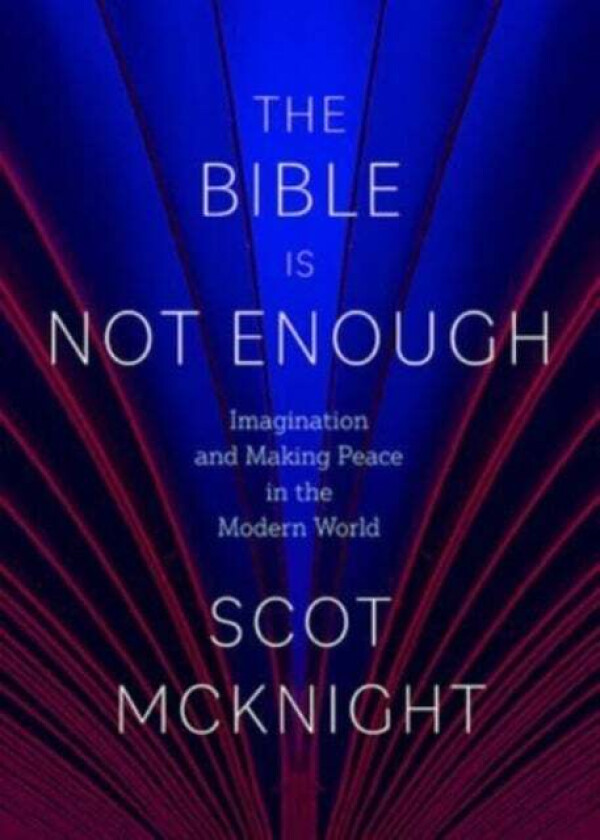 The Bible Is Not Enough av Scot McKnight