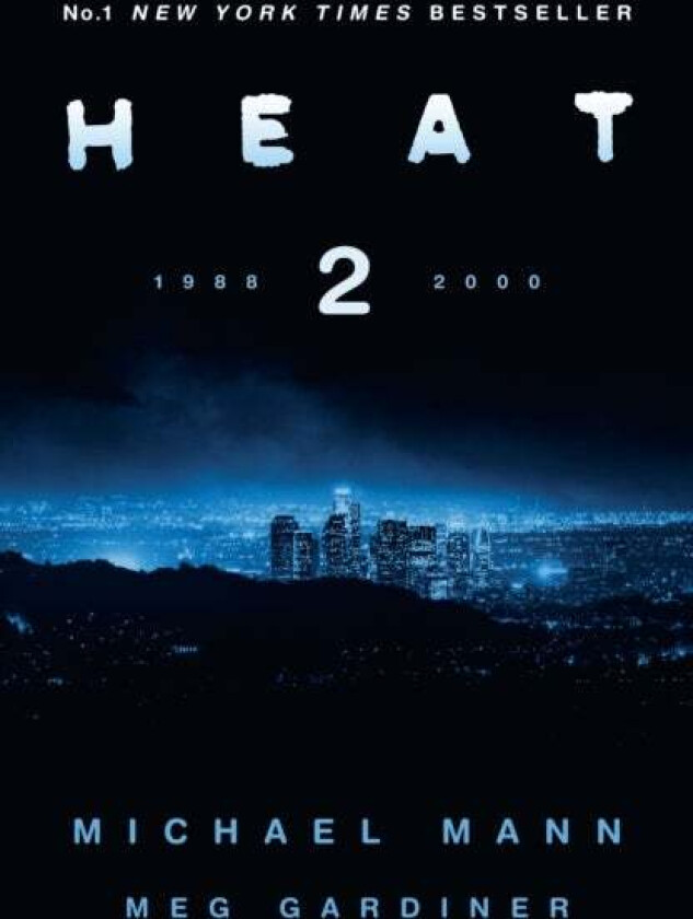 Heat 2 av Michael Mann, Meg Gardiner
