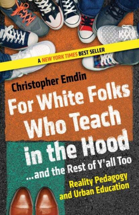 For White Folks Who Teach in the Hood... and the Rest of Y&#039;all Too av Christopher Emdin