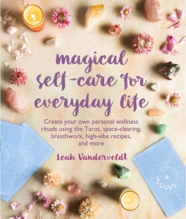 Magical Self-Care for Everyday Life av Leah Vanderveldt