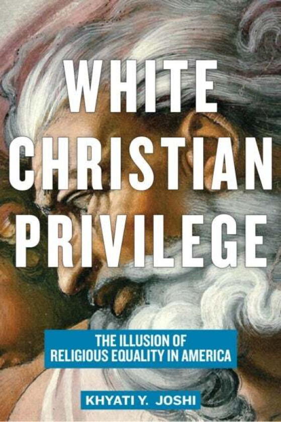 White Christian Privilege av Khyati Y. Joshi